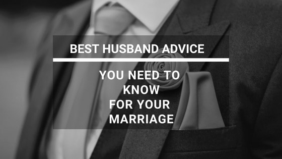 best husband advice you need to know for your marriage